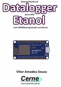 Desenvolvendo Um Datalogger Para Medir Etanol Com Esp8266 Programado No Arduino (eBook, PDF) - Souza, Vitor Amadeu