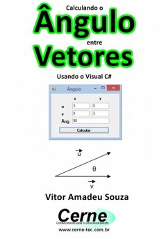 Calculando O Ângulo Entre Vetores Usando O Visual C# (eBook, PDF) - Souza, Vitor Amadeu