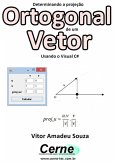 Determinando A Projeção Ortogonal De Um Vetor Usando O Visual C# (eBook, PDF)