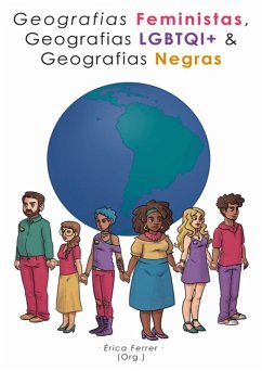 Geografias Feministas, Geografias Lgbtqi+ E Geografias Negras (eBook, PDF) - (Org., Érica Ferrer