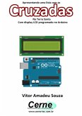 Apresentando Uma Lista Com As Cruzadas Na Terra Santa Com Display Lcd Programado No Arduino (eBook, PDF)