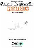Desenvolvendo Um Sensor De Pressão Modbus Rs232 No Arduino (eBook, PDF)