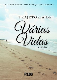 Trajetória De Varias Vidas (eBook, PDF) - Soares, Roseni Aparecida Gonçalves