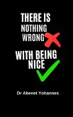 There Is Nothing Wrong with Being Nice (eBook, ePUB)