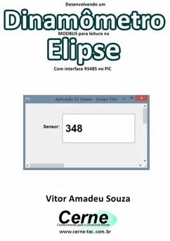 Desenvolvendo Um Dinamômetro Modbus Para Leitura No Elipse Com Interface Rs485 No Pic (eBook, PDF) - Souza, Vitor Amadeu