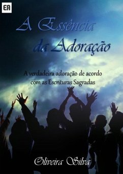 Cover A Essência Da Adoração (eBook, PDF)
