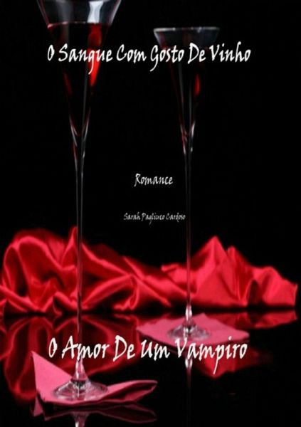 O Sangue Com Gosto De Vinho (eBook, PDF) O Sangue Com Gosto De Vinho (eBook, PDF)