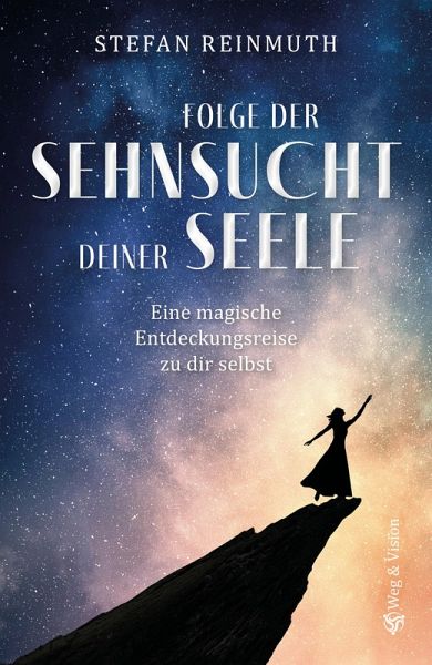Folge der Sehnsucht deiner Seele (eBook, ePUB) Folge der Sehnsucht deiner Seele (eBook, ePUB)