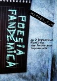 Poesia Pandêmica Ou O Improvável Florilégio Das Aventuras Impossíveis (eBook, PDF) Poesia Pandêmica Ou O Improvável Florilégio Das Aventuras Impossíveis (eBook, PDF)