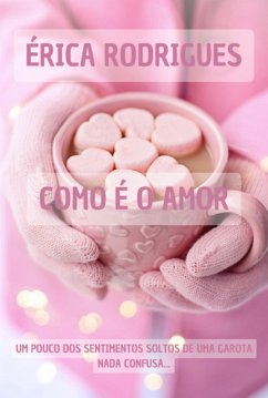 Como É O Amor (eBook, PDF) - Rodrigues, Érica