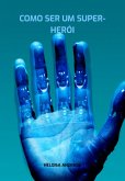 Como Ser Um Super-herói (eBook, PDF)