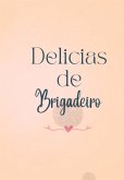Delícias De Brigadeiro: 50 Receitas E Dicas Especiais (eBook, PDF)