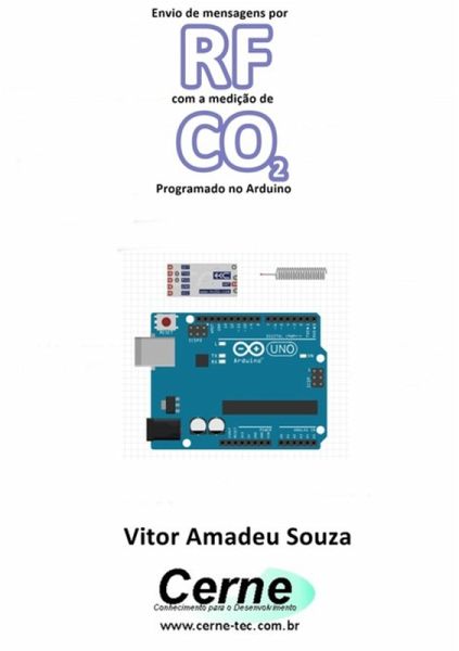 Envio De Mensagens Por Rf Com A Medição De Co2 Programado No Arduino (eBook, PDF) Envio De Mensagens Por Rf Com A Medição De Co2 Programado No Arduino (eBook, PDF)