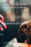 O Psicopata Do Porão + 3 Contos De Suspense (eBook, PDF)
