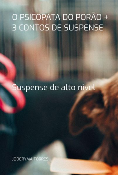 O Psicopata Do Porão + 3 Contos De Suspense (eBook, PDF)