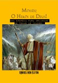 Moisés: O Herói De Deus! (eBook, PDF)
