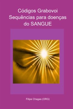 Códigos Grabovoi Sequências Para Doenças Do Sangue (eBook, PDF) - (Org), Filipe Chagas