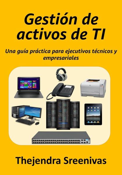 Gestión de activos de TI - Una guía práctica para ejecutivos técnicos y empresariales (eBook, ePUB)