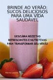 Brinde Ao Verão: Sucos Deliciosos Para Uma Vida Saudável (eBook, PDF)