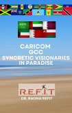 CARICOM GCC: Syncretic Visionaries in Paradise (Caribbean Paradisiacal Places, #2) (eBook, ePUB) CARICOM GCC: Syncretic Visionaries in Paradise (Caribbean Paradisiacal Places, #2) (eBook, ePUB)