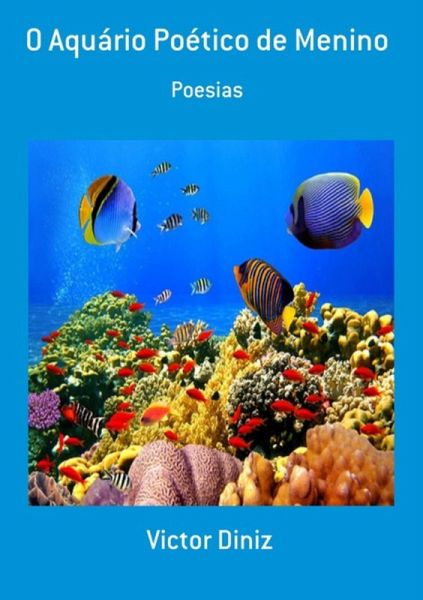 O Aquário Poético De Menino (eBook, PDF) O Aquário Poético De Menino (eBook, PDF)