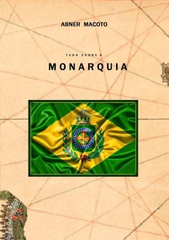 Tudo Sobre A Monarquia (eBook, PDF) - Macoto, Abner