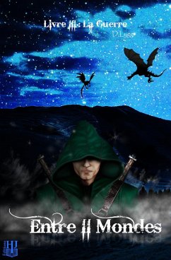 Cover Entre II Mondes - Livre 3 : La Guerre (eBook, ePUB)