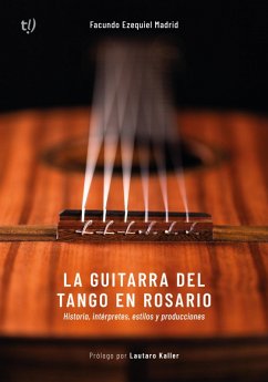 La guitarra del tango en Rosario (eBook, ePUB) - Madrid, Facundo Ezequiel