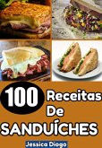 Sanduíches De Dar Água Na Boca: 100 Receitas Deliciosas Para Transformar Suas Refeições (eBook, PDF)