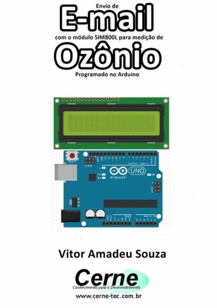 Envio De E-mail Com O Módulo Sim800l Para Medição De Ozônio Programado No Arduino (eBook, PDF) Envio De E-mail Com O Módulo Sim800l Para Medição De Ozônio Programado No Arduino (eBook, PDF)