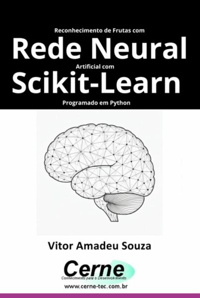 Reconhecimento De Frutas Com Rede Neural Artificial Com Scikit-learn Programado Em Python (eBook, PDF)