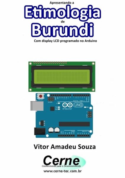 Apresentando A Etimologia De Burundi Com Display Lcd Programado No Arduino (eBook, PDF)