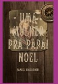 Uma Mulher Pra Papai Noel (eBook, PDF) Uma Mulher Pra Papai Noel (eBook, PDF)