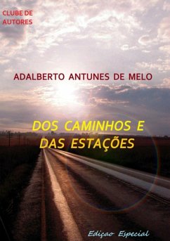 Dos Caminhos E Das Estações - Edição Especial (eBook, PDF) - de Melo, Adalberto Antunes