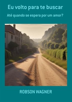 Eu Volto Para Te Buscar (eBook, PDF) - Wagner, Robson