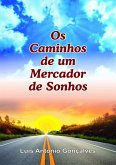 Os Caminhos De Um Mercador De Sonhos (eBook, PDF) Os Caminhos De Um Mercador De Sonhos (eBook, PDF)