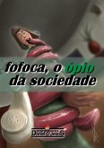 Fofoca, O Ópio Da Sociedade (eBook, PDF)