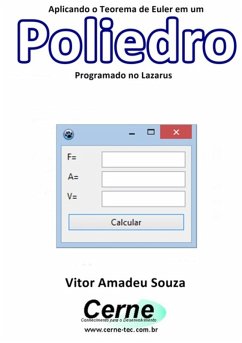 Aplicando O Teorema De Euler Em Um Poliedro Programado No Lazarus (eBook, PDF) - Souza, Vitor Amadeu