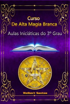 Curso De Alta Magia Branca - Grau 3 (eBook, PDF) - Santos, Welbert