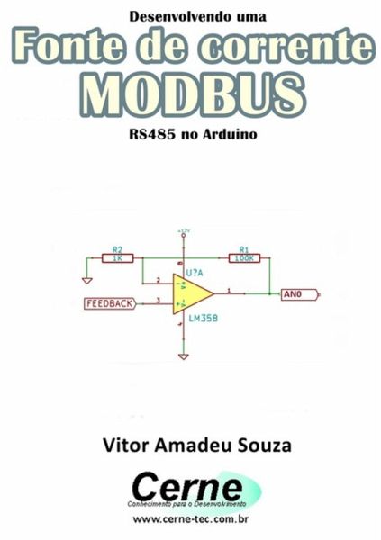 Desenvolvendo Uma Fonte De Corrente Modbus Rs485 No Arduino (eBook, PDF) Desenvolvendo Uma Fonte De Corrente Modbus Rs485 No Arduino (eBook, PDF)