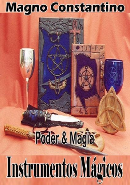 Instrumentos, Objetos, Ferramentas E Utensílios Mágicos (eBook, PDF) Instrumentos, Objetos, Ferramentas E Utensílios Mágicos (eBook, PDF)