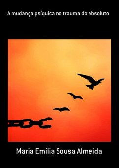 A Mudança Psíquica No Trauma Do Absoluto (eBook, PDF) Cover A Mudança Psíquica No Trauma Do Absoluto (eBook, PDF)