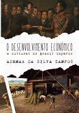 O Desenvolvimento Econômico E Cultural Do Brasil Império (eBook, PDF)