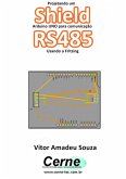 Projetando Um Shield Arduino Uno Para Comunicação Rs485 Usando O Fritzing (eBook, PDF)