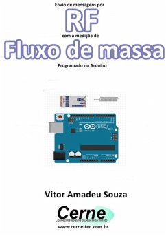 Envio De Mensagens Por Rf Com A Medição De Fluxo De Massa Programado No Arduino (eBook, PDF) - Souza, Vitor Amadeu