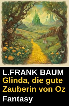 Glinda, die gute Zauberin von Oz: Fantasy (eBook, ePUB) Cover Glinda, die gute Zauberin von Oz: Fantasy (eBook, ePUB)