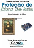 Desenvolvendo Um Projeto Para Proteção De Obra De Arte Com Android E Arduino (eBook, PDF)