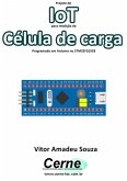 Projeto De Iot Para Medição De Célula De Carga Programado Em Arduino No Stm32f103c8 (eBook, PDF)