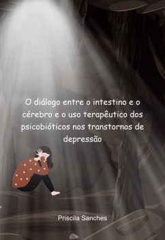 Cover O Diálogo Entre O Intestino E O Cérebro E O Uso Terapêutico Dos Psicobióticos Nos Transtornos De Depressão (eBook, PDF)