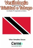 Vexilologia Para A Bandeira De Trinidad E Tobago Com Display Tft Programado No Arduino (eBook, PDF)
